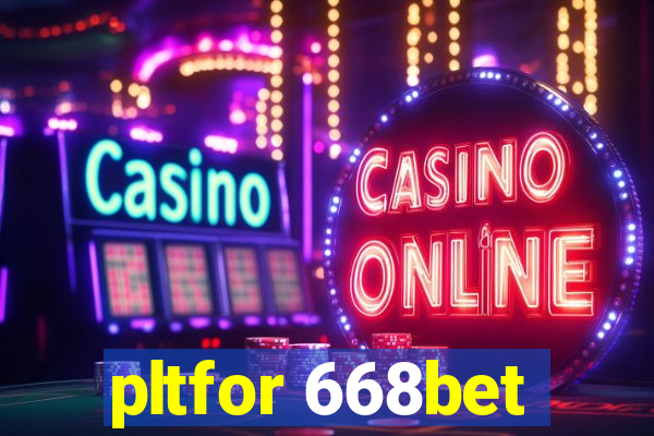 pltfor 668bet